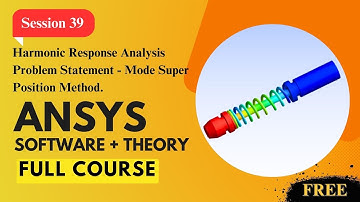 Session 39 : Harmonic Response Analysis - Mode Superposition Method | Ansys : Basic to Professional