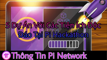 5 Dự Án Với Các Tiện ích Độc Đáo Tại Hackathon 2023 | Thông Tin Pi Network