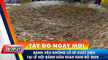 Bánh xèo khổng lồ sẽ xuất hiện tại Lễ hội bánh dân gian Nam Bộ 2025| Cần Thơ TV