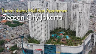 Taman Indah diatas Mall dan Apartemen Season City Jakarta