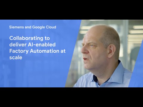 Siemens and Google Cloud: Collaborating to deliver AI-enabled Factory Automation at scale