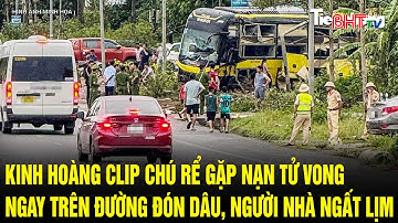 Kinh hoàng clip chú rể gặp nạn tử vong ngay trên đường đón dâu, người nhà ngất lịm