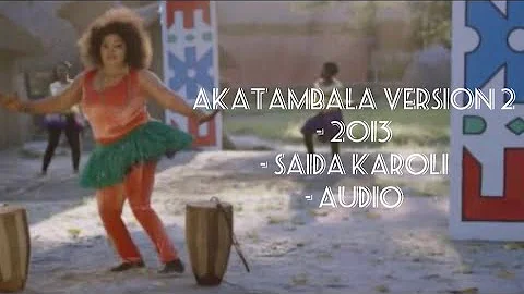 Akatambala (Version 2) - Saida Karoli - 2013 - Audio - #kihaya #wahaya #saidakaroli