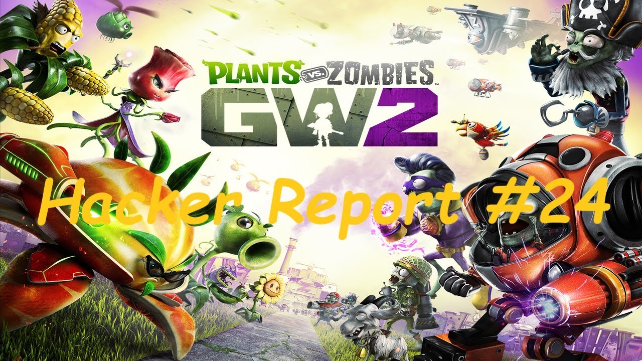 PvZ GW2 Hacker Report #24: NOOBx42