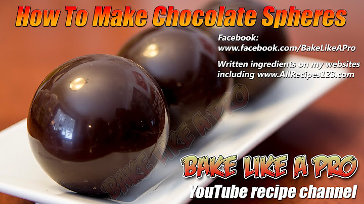 How To Make Chocolate Spheres Recipe By BakeLikeAPro