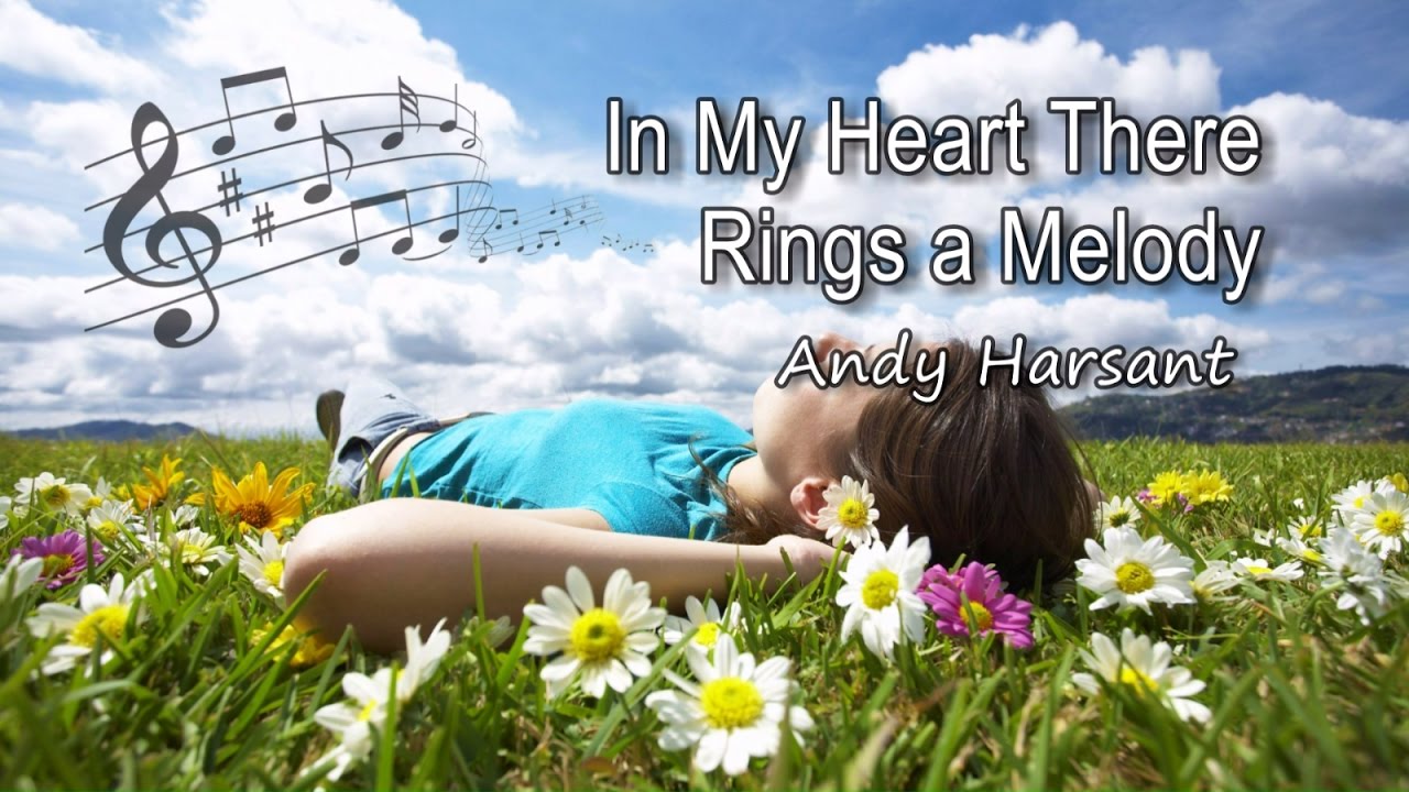In My Heart There Rings a Melody   Andy Harsant with lyrics