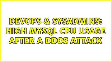 DevOps & SysAdmins: High MySQL CPU usage after a DDOS attack (3 Solutions!!)