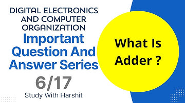 Digital Electronics And Computer Organization Important Q&A Series 6/17 | Adder | BCA 204