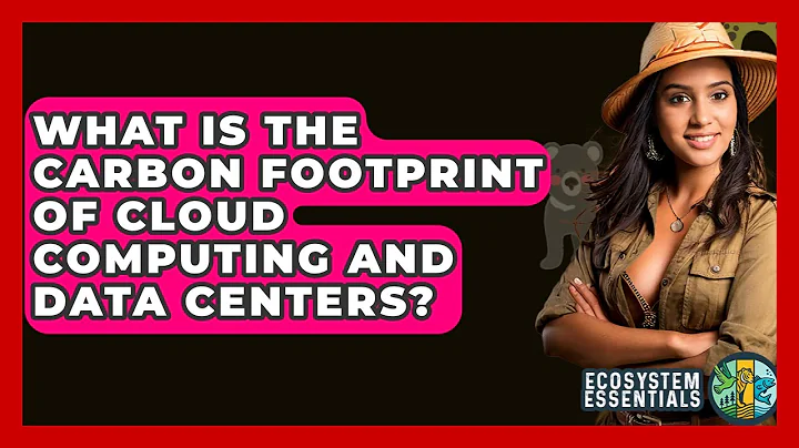 What Is The Carbon Footprint Of Cloud Computing And Data Centers? - Ecosystem Essentials