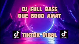 DJ GUE BODO AMAT FULL BASS | TIKTOK VIRAL TERBARU 2021 | Lirik Lagu