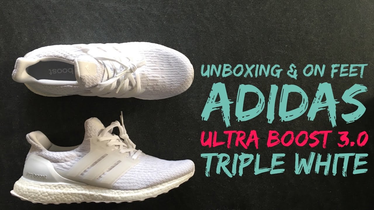 Adidas Ultra Boost 3.0 'Triple White' | UNBOXING & ON FEET | fashion shoes | 2017 | HD
