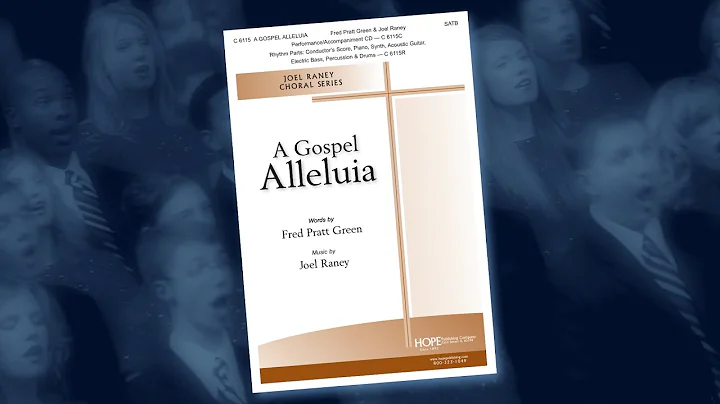 A Gospel Alleluia  Fred Pratt Green & Joel Raney