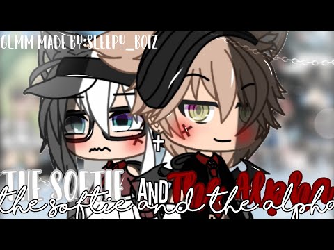 The Softie And The Alpha • GLMM • - -Gacha Life Mini Movie - Read desc