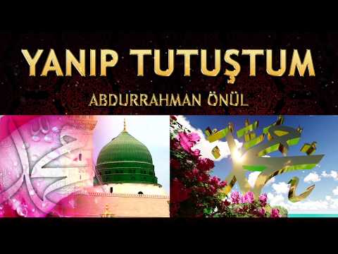 İlahi - Abdurrahman Önül - Yanıp Tutuştum ( Gözlerimden yaşlar akar, Özlemi yüreğim yakar )