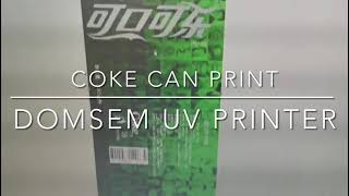 COKE Can Printing DOMSEM UV Printer A3 Cylinders Print