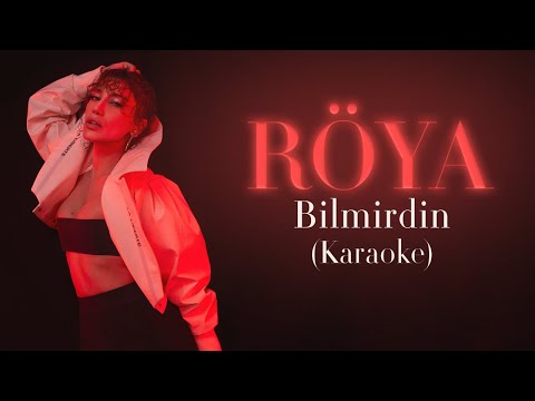 Röya - Bilmirdin (Karaoke Video)