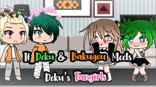 If Deku And Bakugou Meets Dekus Fangirls Gacha Life Bkdk Amelia Sky