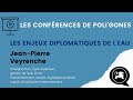 Les confrences de poligones  les enjeux diplomatiques de leau  jeanpierre veyrenche