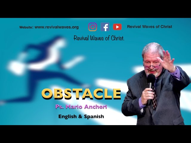 OBSTACLE | Ps. Mario Ancheri | March 19th English & Spanish