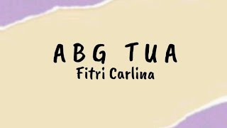 ABG TUA - Fitri Carlina