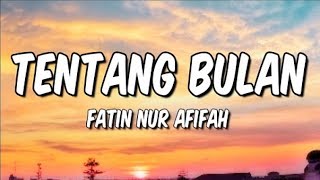 Fatin Nur Afifah - Tentang Bulan  OST Tentang Bulan  Lirik 