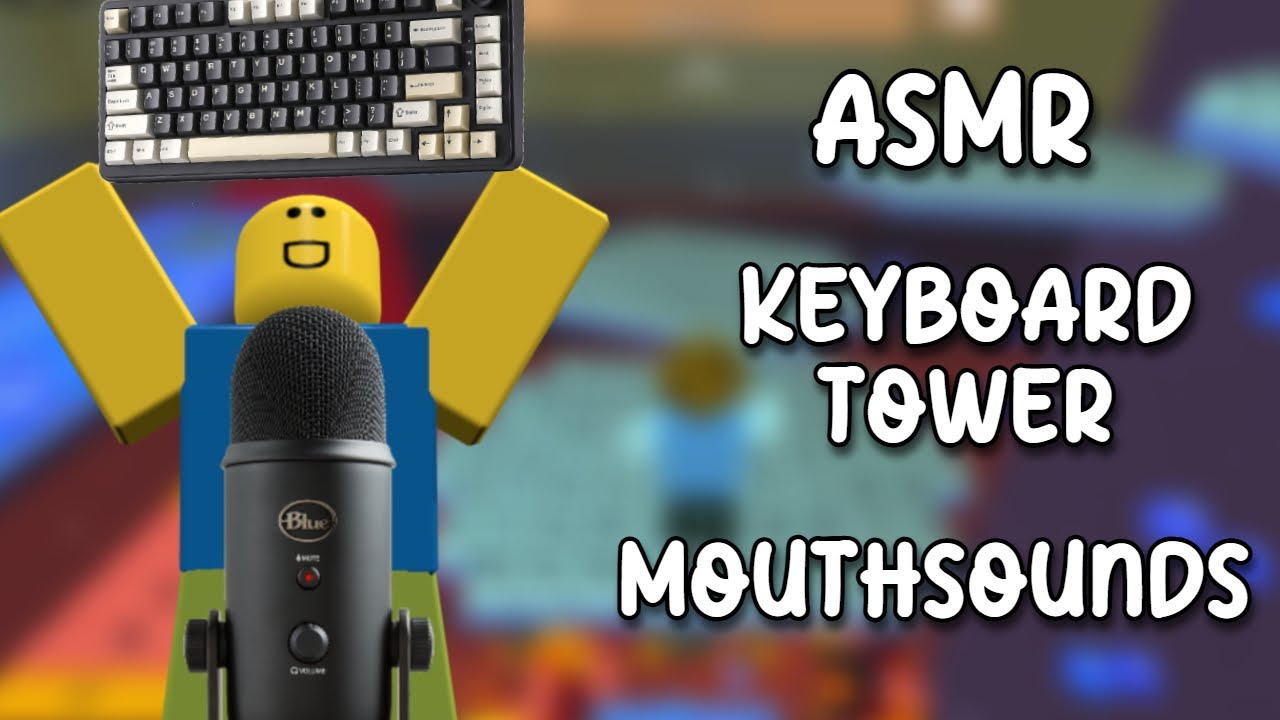 roblox asmr - satisfying keyboard tower with mouth sounds