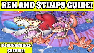 REN AND STIMPY GUIDE | 50 SUBSCRIBER SPECIAL!