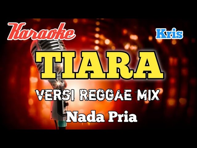 Tiara - Karaoke versi Reggae mix nada Pria class=