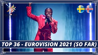 TOP 36 | EUROVISION 2021 | + SWEDEN / ICELAND |  ESC 2021 (so far)