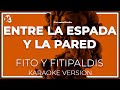 Fito y fitipaldis  entre la espada y la pared letra  instrumental karaoke 