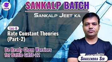 Rate Constant Theories - 2 | L 6 | Chemical Reaction Engineering | Sankalp Batch | GATE 2022