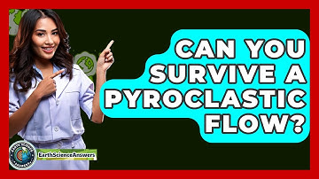 Can You Survive A Pyroclastic Flow? - Earth Science Answers