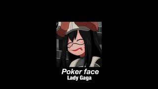 Poker face/Slowed down