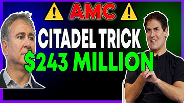 AMC WARNING: CITADEL *TRICK* YOU ($234 MILLION DOLLARS) NOW!! MOASS Short Squeeze Stock Update