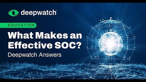 What makes a security operations center (SOC) effective? | Deepwatch