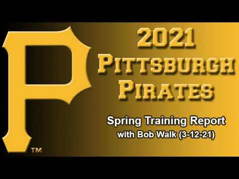 Pittsburgh Pirates Spring Training Report (3-12-21)