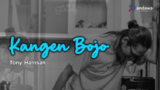 KANGEN BOJO - TONI HAMSAN