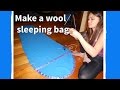 How to make a wool sleeping bag