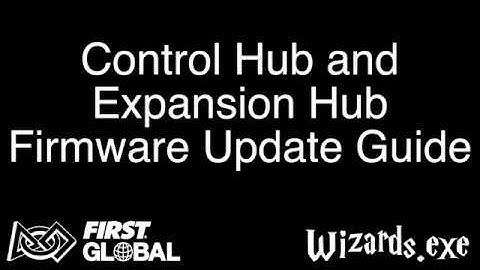 FIRST Global and FTC Control Hub and Expansion Hub Firmware Update Guide