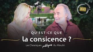 Qu'est ce que la conscience ? EP.40
