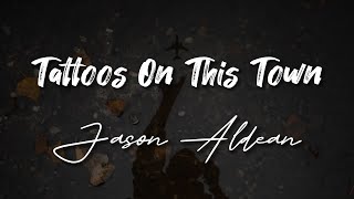 Jason Aldean - Tattoos On This Town - Vocal Lyrics