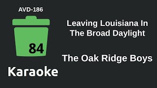 The Oak Ridge Boys - Leaving Louisiana In The Broad Daylight (Karaoke) [AVD-186]