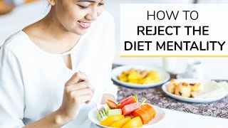 REJECT THE DIET MENTALITY | intuitive eating principle one