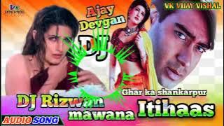 remix DJ Ajay Devgan ke itihaas movie ke gana chori chori Dil Diya jata hai