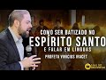 Como ser batizado no Espírito Santo e falar em línguas | Profeta Vinicius Iracet