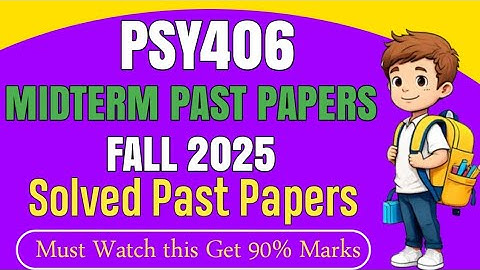 PSY406 Midterm Past Papers Fall 2025 | PSY406 Midterm Preparation Fall 2025 |Psy406