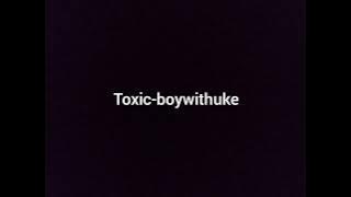 LINK DOWNLOAD MUSIC TOXIC-BOYWITHUKE