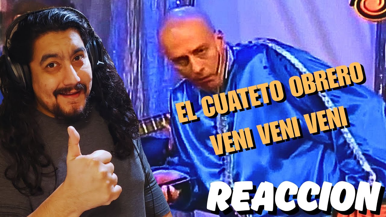 QUE RISA!! EL CUARTETO OBRERO- VENI VENI VENI (REACCION)