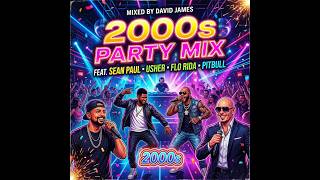 2000s Party Mix 🎉 | Best of Sean Paul, Usher, Flo Rida & Pitbull | Mixed by David James