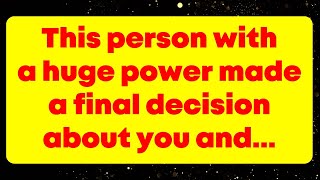 This person with a huge power made a final decision about you and... God